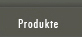 Produkte